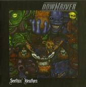 Downriver : Seethin' Heathen